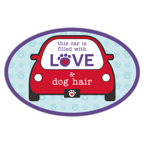 Oval Car Magnet - This car is filled with LOVE & dog hair