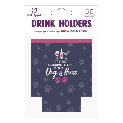 Small Drinkware Holder - It’s Not Drinking Alone If The Dog Is Home