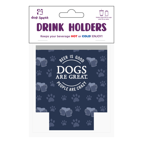 Small Drinkware Holder - Beer is Good. Dogs are Great. People are Crazy.