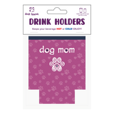 Small Drinkware Holder - Dog Mom