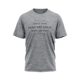Unisex T-Shirt - Beer is good... Dogs are great.. People are crazy..