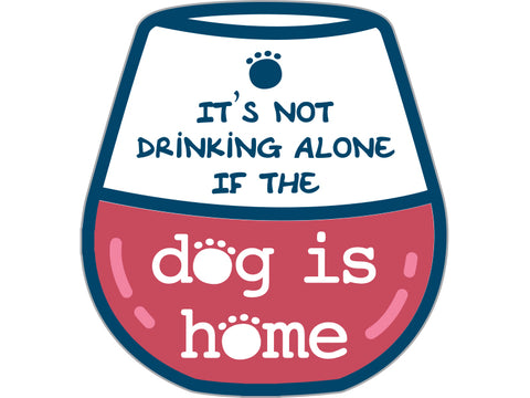 3" Sticker - It's Not Drinking Alone...Dog