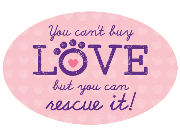 Oval Car Magnet - You can't buy love, but you can RESCUE it