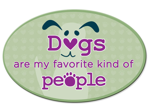 Oval Car Magnet - Dogs are my favorite kind of people!