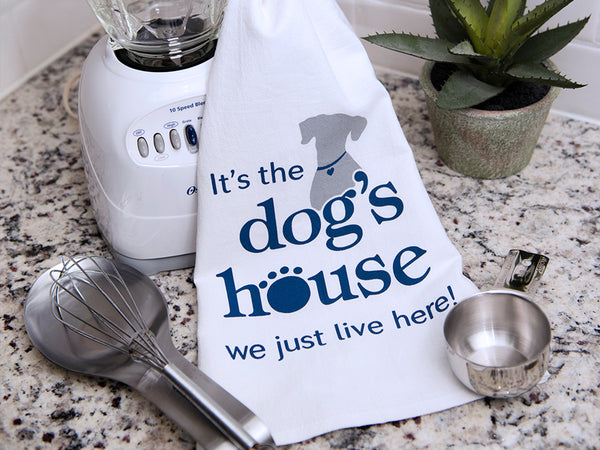 Kitchen Towel - It's The Dog's House, We Just Live Here