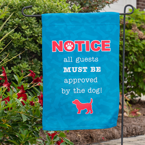 Notice all guests MUST BE approved by the dog! Garden Flag