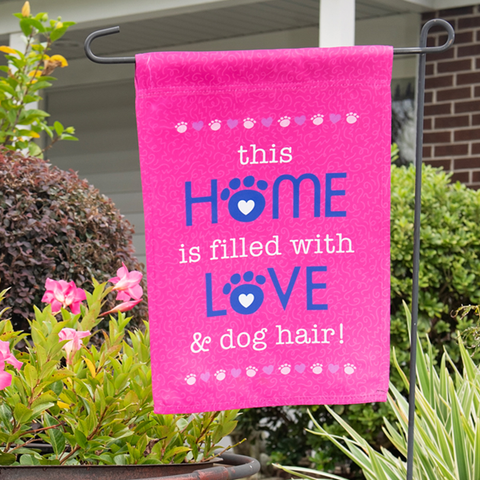 this Home is filled with Love & dog hair! Garden Flag