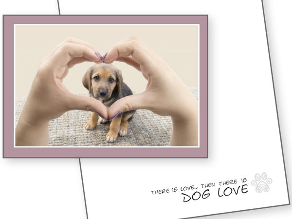 Dog Love Card - There is Love, Then There is Dog Love