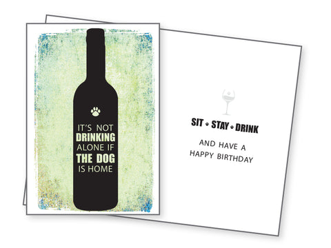 Birthday Card - It's Not Drinking Alone if the Dog is Home